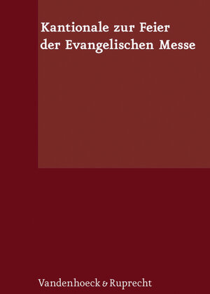 Buchcover Kantionale zur Feier der Evangelischen Messe  | EAN 9783647571515 | ISBN 3-647-57151-2 | ISBN 978-3-647-57151-5