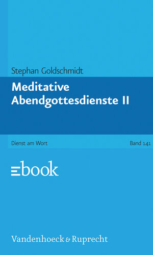 Buchcover Meditative Abendgottesdienste, Teil 2 | Stephan Goldschmidt | EAN 9783647594989 | ISBN 3-647-59498-9 | ISBN 978-3-647-59498-9
