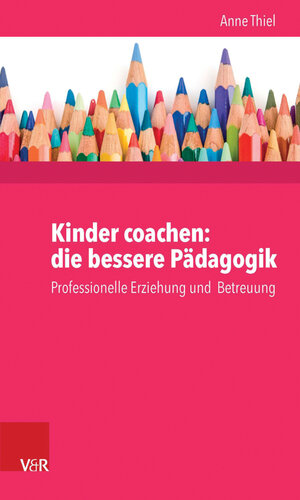 Buchcover Kinder coachen: die bessere Pädagogik | Anne Thiel | EAN 9783647701691 | ISBN 3-647-70169-6 | ISBN 978-3-647-70169-1