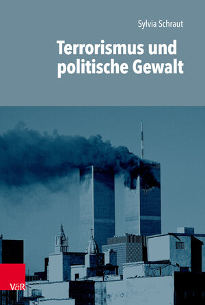 Buchcover Terrorismus und politische Gewalt | Sylvia Schraut | EAN 9783647901206 | ISBN 3-647-90120-2 | ISBN 978-3-647-90120-6