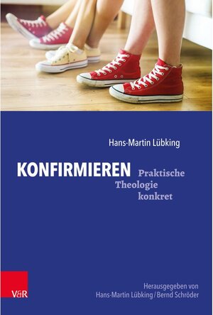 Buchcover Konfirmieren / Praktische Theologie konkret Bd.Band 003 | Hans-Martin Lübking | EAN 9783647994789 | ISBN 3-647-99478-2 | ISBN 978-3-647-99478-9