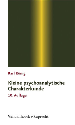 Buchcover Kleine psychoanalytische Charakterkunde | Karl König | EAN 9783647995014 | ISBN 3-647-99501-0 | ISBN 978-3-647-99501-4