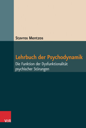 Buchcover Lehrbuch der Psychodynamik | Stavros Mentzos | EAN 9783647995199 | ISBN 3-647-99519-3 | ISBN 978-3-647-99519-9