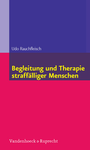 Buchcover Begleitung und Therapie straffälliger Menschen | Udo Rauchfleisch | EAN 9783647995205 | ISBN 3-647-99520-7 | ISBN 978-3-647-99520-5