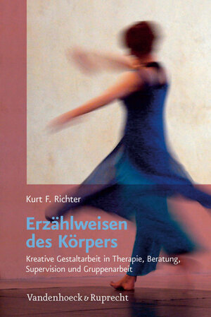 Buchcover Erzählweisen des Körpers | Kurt F. Richter | EAN 9783647995250 | ISBN 3-647-99525-8 | ISBN 978-3-647-99525-0