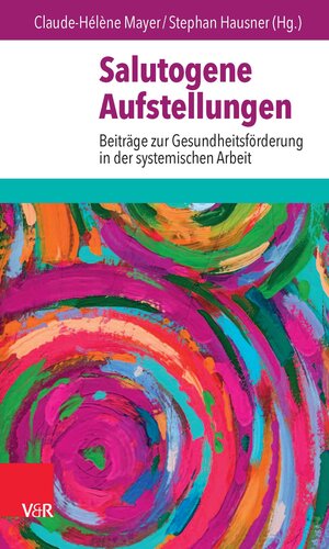Buchcover Salutogene Aufstellungen  | EAN 9783647996561 | ISBN 3-647-99656-4 | ISBN 978-3-647-99656-1