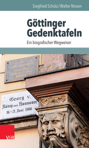 Buchcover Göttinger Gedenktafeln | Siegfried Schütz | EAN 9783647996943 | ISBN 3-647-99694-7 | ISBN 978-3-647-99694-3