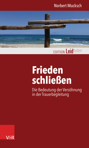 Buchcover Frieden schließen | Norbert Mucksch | EAN 9783647998299 | ISBN 3-647-99829-X | ISBN 978-3-647-99829-9