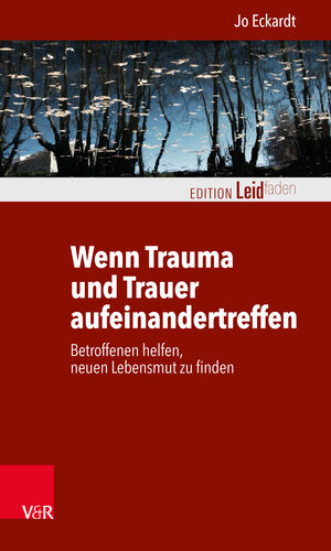 Buchcover Wenn Trauma und Trauer aufeinandertreffen | Jo Eckardt | EAN 9783647998312 | ISBN 3-647-99831-1 | ISBN 978-3-647-99831-2