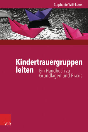 Buchcover Kindertrauergruppen leiten | Stephanie Witt-Loers | EAN 9783647998398 | ISBN 3-647-99839-7 | ISBN 978-3-647-99839-8