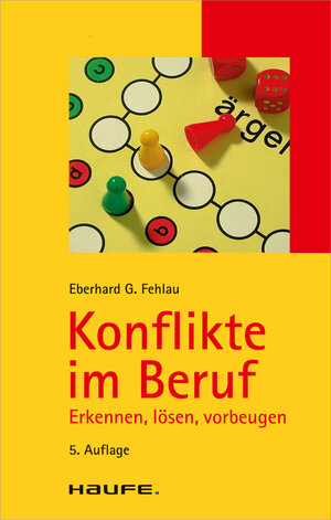 Buchcover Konflikte im Beruf | Eberhard G. Fehlau | EAN 9783648011584 | ISBN 3-648-01158-8 | ISBN 978-3-648-01158-4