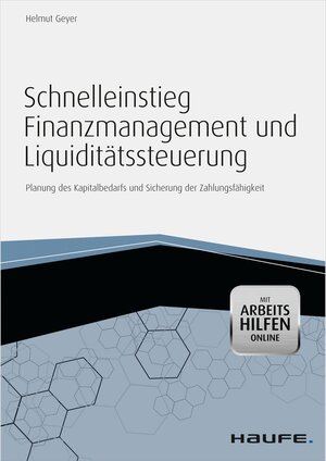 Buchcover Schnelleinstieg Finanzmanagement und Liquiditätssteuerung - mit Arbeitshilfen online | Helmut Geyer | EAN 9783648032039 | ISBN 3-648-03203-8 | ISBN 978-3-648-03203-9