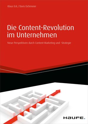 Buchcover Die Content-Revolution im Unternehmen | Klaus Eck | EAN 9783648056226 | ISBN 3-648-05622-0 | ISBN 978-3-648-05622-6