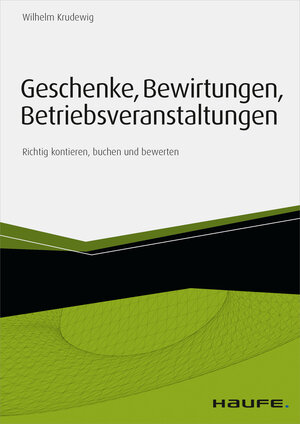 Buchcover Geschenke, Bewirtungen, Betriebsveranstaltungen - mit Arbeitshilfen online | Wilhelm Krudewig | EAN 9783648063286 | ISBN 3-648-06328-6 | ISBN 978-3-648-06328-6