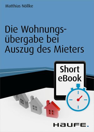 Buchcover Die Wohnungsübergabe bei Auszug des Mieters | Matthias Nöllke | EAN 9783648063576 | ISBN 3-648-06357-X | ISBN 978-3-648-06357-6