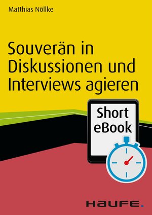Buchcover Souverän in Diskussionen und Interviews agieren | Matthias Nöllke | EAN 9783648067352 | ISBN 3-648-06735-4 | ISBN 978-3-648-06735-2