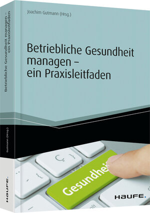 Buchcover Betriebliche Gesundheit managen - ein Praxisleitfaden  | EAN 9783648079874 | ISBN 3-648-07987-5 | ISBN 978-3-648-07987-4