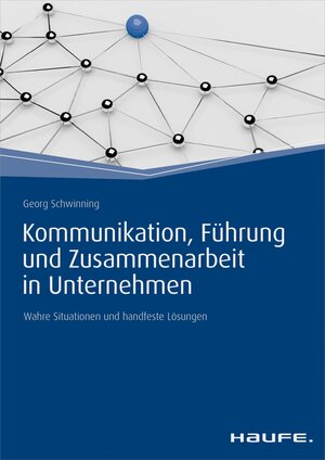 Buchcover Kommunikation, Führung und Zusammenarbeit in Unternehmen | Georg Schwinning | EAN 9783648080535 | ISBN 3-648-08053-9 | ISBN 978-3-648-08053-5