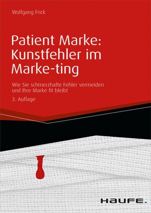 Buchcover Patient Marke: Kunstfehler im Marke-ting | Wolfgang Frick | EAN 9783648081266 | ISBN 3-648-08126-8 | ISBN 978-3-648-08126-6