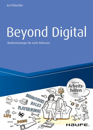 Buchcover Beyond Digital: Markenstrategie für mehr Relevanz - inkl. Arbeitshilfen online | Kai Platschke | EAN 9783648095942 | ISBN 3-648-09594-3 | ISBN 978-3-648-09594-2