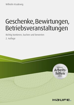 Buchcover Geschenke, Bewirtungen, Betriebsveranstaltungen - inkl. Arbeitshilfen online | Wilhelm Krudewig | EAN 9783648116692 | ISBN 3-648-11669-X | ISBN 978-3-648-11669-2