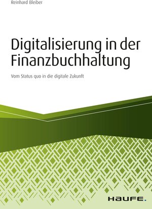 Buchcover Digitalisierung in der Finanzbuchhaltung | Reinhard Bleiber | EAN 9783648117354 | ISBN 3-648-11735-1 | ISBN 978-3-648-11735-4