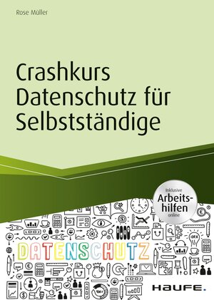 Buchcover Crashkurs Datenschutz für Selbstständige - inkl. Arbeitshilfen online | Rose Müller | EAN 9783648132838 | ISBN 3-648-13283-0 | ISBN 978-3-648-13283-8