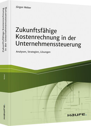 Buchcover Zukunftsfähige Kostenrechnung in der Unternehmenssteuerung | Jürgen Weber | EAN 9783648155257 | ISBN 3-648-15525-3 | ISBN 978-3-648-15525-7