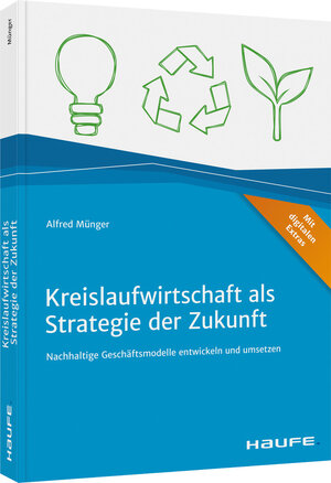 Buchcover Kreislaufwirtschaft als Strategie der Zukunft | Alfred Münger | EAN 9783648156216 | ISBN 3-648-15621-7 | ISBN 978-3-648-15621-6