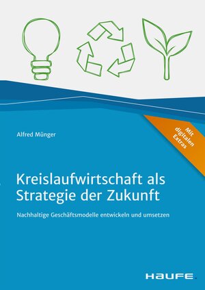 Buchcover Kreislaufwirtschaft als Strategie der Zukunft | Alfred Münger | EAN 9783648156230 | ISBN 3-648-15623-3 | ISBN 978-3-648-15623-0