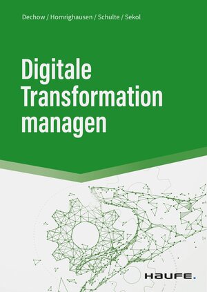Buchcover Digitale Transformation managen | Niels Dechow | EAN 9783648157817 | ISBN 3-648-15781-7 | ISBN 978-3-648-15781-7