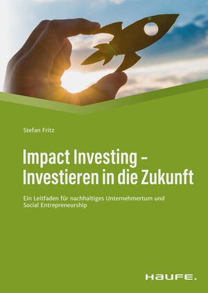 Buchcover Impact Investing - Investieren in die Zukunft | Stefan Fritz | EAN 9783648159156 | ISBN 3-648-15915-1 | ISBN 978-3-648-15915-6