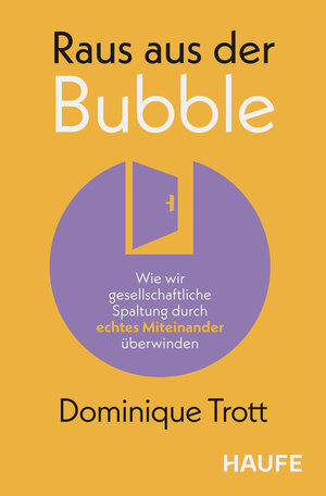 Buchcover Raus aus der Bubble! | Dominique Trott | EAN 9783648193617 | ISBN 3-648-19361-9 | ISBN 978-3-648-19361-7