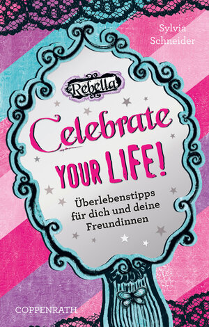 Buchcover Rebella - Celebrate your life! Überlebenstipps für dich und deine Freundinnen | Sylvia Schneider | EAN 9783649611424 | ISBN 3-649-61142-2 | ISBN 978-3-649-61142-4