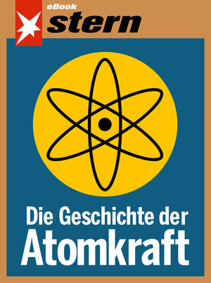 Buchcover Die Geschichte der Atomkraft (stern eBook) | Tilman Müller | EAN 9783652002646 | ISBN 3-652-00264-4 | ISBN 978-3-652-00264-6