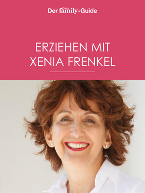 Buchcover Erziehen mit Xenia Frenkel (Eltern family Guide) | Xenia Frenkel | EAN 9783652002677 | ISBN 3-652-00267-9 | ISBN 978-3-652-00267-7