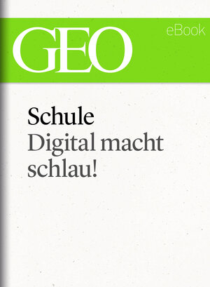 Buchcover Schule: Digital macht schlau! (GEO eBook Single)  | EAN 9783652004800 | ISBN 3-652-00480-9 | ISBN 978-3-652-00480-0