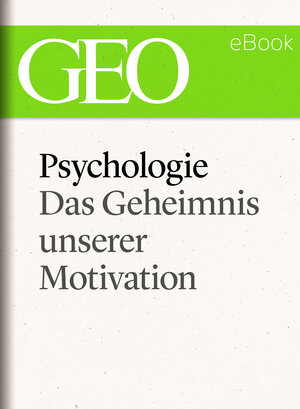 Buchcover Psychologie: Das Geheimnis unserer Motivation (GEO eBook Single)  | EAN 9783652005623 | ISBN 3-652-00562-7 | ISBN 978-3-652-00562-3