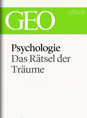 Buchcover Psychologie: Das Rätsel der Träume (GEO eBook Single)  | EAN 9783652005913 | ISBN 3-652-00591-0 | ISBN 978-3-652-00591-3