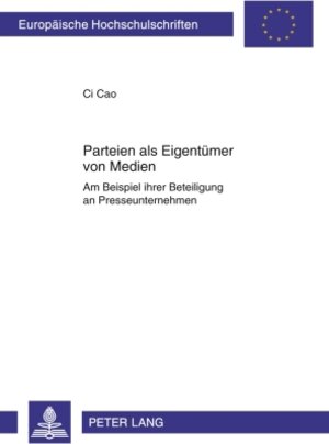 Buchcover Parteien als Eigentümer von Medien | Ci Cao | EAN 9783653000542 | ISBN 3-653-00054-8 | ISBN 978-3-653-00054-2