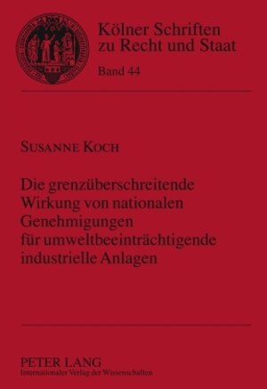 Buchcover Die grenzüberschreitende Wirkung von nationalen Genehmigungen für umweltbeeinträchtigende industrielle Anlagen | Susanne Koch | EAN 9783653003604 | ISBN 3-653-00360-1 | ISBN 978-3-653-00360-4