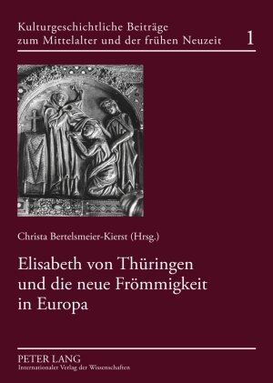 Buchcover Elisabeth von Thüringen und die neue Frömmigkeit in Europa  | EAN 9783653005493 | ISBN 3-653-00549-3 | ISBN 978-3-653-00549-3