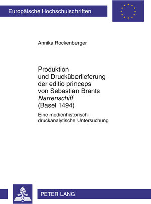 Buchcover Produktion und Drucküberlieferung der editio princeps von Sebastian Brants «Narrenschiff» (Basel 1494) | Annika Rockenberger | EAN 9783653008241 | ISBN 3-653-00824-7 | ISBN 978-3-653-00824-1