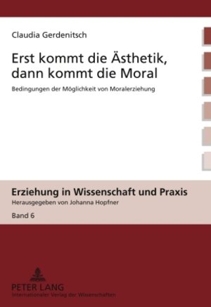 Buchcover Erst kommt die Ästhetik, dann kommt die Moral | Claudia Gerdenitsch | EAN 9783653011043 | ISBN 3-653-01104-3 | ISBN 978-3-653-01104-3