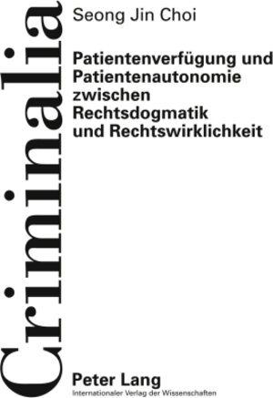 Buchcover Patientenverfügung und Patientenautonomie zwischen Rechtsdogmatik und Rechtswirklichkeit | Seong Jin Choi | EAN 9783653012316 | ISBN 3-653-01231-7 | ISBN 978-3-653-01231-6