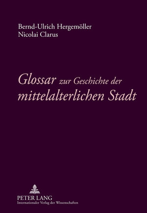 Buchcover Glossar zur Geschichte der mittelalterlichen Stadt | Bernd-Ulrich Hergemöller | EAN 9783653012644 | ISBN 3-653-01264-3 | ISBN 978-3-653-01264-4