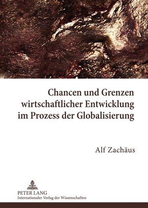 Buchcover Chancen und Grenzen wirtschaftlicher Entwicklung im Prozess der Globalisierung | Alf Zachäus | EAN 9783653015300 | ISBN 3-653-01530-8 | ISBN 978-3-653-01530-0