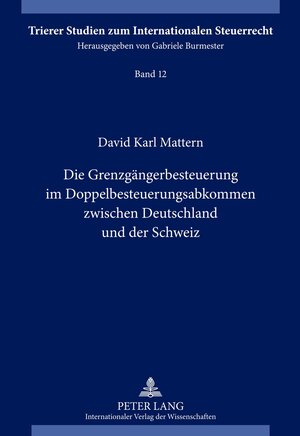 Buchcover Die Grenzgängerbesteuerung im Doppelbesteuerungsabkommen zwischen Deutschland und der Schweiz | David Mattern | EAN 9783653017991 | ISBN 3-653-01799-8 | ISBN 978-3-653-01799-1
