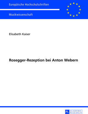 Buchcover Rosegger-Rezeption bei Anton Webern | Elisabeth Kaiser | EAN 9783653020205 | ISBN 3-653-02020-4 | ISBN 978-3-653-02020-5