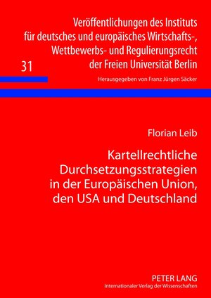 Buchcover Kartellrechtliche Durchsetzungsstrategien in der Europäischen Union, den USA und Deutschland | Florian Leib | EAN 9783653021615 | ISBN 3-653-02161-8 | ISBN 978-3-653-02161-5